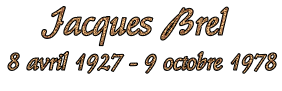 Jacques Brel - 8 avril 1927 - 9. octobre 1978